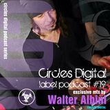Circles Digital Label Podcast #19 exclusive mix by Walter Albini