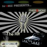 "DJ Ceez Presents...Pheromone...The Riff"