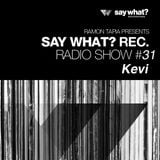 Say What? Podcast 031 with Kevi