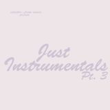 Just Instrumentals Pt.3