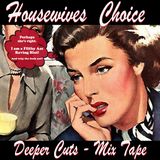 Housewives Choice - Deeper Cuts Mix Tape