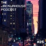 The JackLaHouse Podcast #25