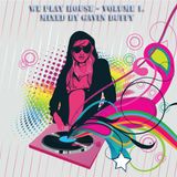 We Play House Vol.1 mixed by Gavin Duffy