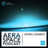 Astral Sigment - Aera Space podcast 2 (Aera Records)