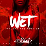WET - DJ J STAR (Vday Mixtape)