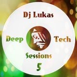 Dj Lukas - Deep & Tech Sessions #5