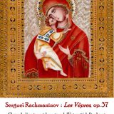 Sergueï Rachmaninov (1873-1943) : Les Vêpres, op. 37 — extraits