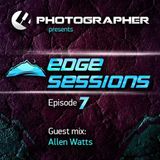 Photographer - Edge Sessions 07 (Incl. Allen Watts Guest Mix) 25.03.2014