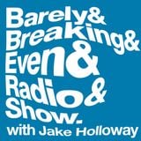 The Barely Breaking Even Show with Jake Holloway - #17 - 14/1/14