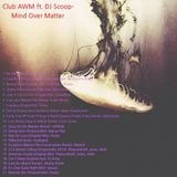 Club AWM ft. DJ Scoop- Mind Over Matter