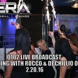 Q102 LIVE BROADCAST FROM VERA NIGHTCLUB 2.20.16 / ROCCO & DJ CHILLLIO ORTIZ