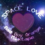 2013-05-19 - Bad Boy Orange - Space Love Mixtape