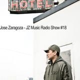Jose Zaragoza - JZ Music Radio Show #18