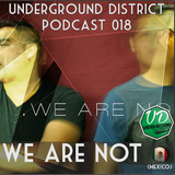 Underground District 018 Special Guest We Are Not (México)