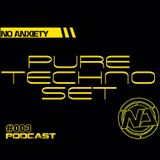 No Anxiety Podcast 003 - Pure Techno Set