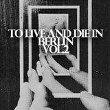 To Live And Die In Berlin Vol.2