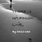 THERE IS NO FINISH LINE By Daviduska