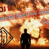 Dj Larch - Burning Down The House Vol. 1
