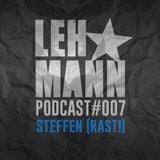 Lehmann Podcast #007 - Steffen (RAST!)