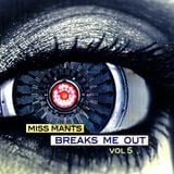Miss Mants - Breaks Me Out Vol 5, June 2013