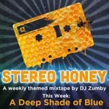 Stereo Honey Episode 39: A Deep Shade Of Blue