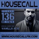 Housecall EP#136 (11/06/15) incl. a guest mix from Vanilla Ace