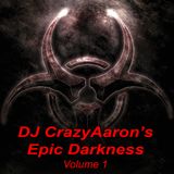DJ CrazyAaron's Epic Darkness Volume 1 - February 28, 2015