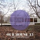 Our House Podcast Episode 13