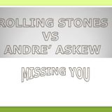 ROLLING STONES vs ANDRE ASKEW_MISSING YOU