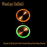 WesLey CaSaLi - Deeply In My Soul For My Friends (HouseTech-Deep-House)