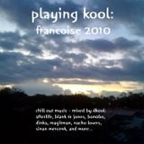 Playing Kool: Francoise 2010