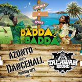 AZONTO meets DANCEHALL BADDA BADDA PROMOMIX by TALAWAH SOUND (2013)