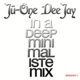 Jü-One In A Deep Minimaliste Session Mix.1