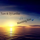 DJ Tum Tum & DJ LariSse - Morning Kiss