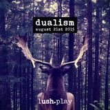 DUALISM @ lush.play (August 21st 2015) Zurich