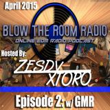 BlowTheRoomRadio - Ep. 2 April 2015 - w/ GMR