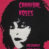 Cannibal Roses - July, 2015