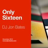 Only Sixteen - DJ Jon Bates - Nov 2015 - Joyful House