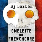 Omelette Du Frenchcore - Dj DexDen