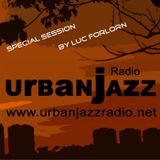 Special Luc Forlorn Late Lounge Session - Urban Jazz Radio Broadcast #35:2