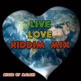 Live Love Riddim Mix