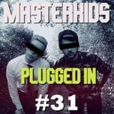 Masterkids - Plugged In (Podcast Ep. 31)