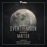 Matter - Over the Moon 009 on Proton Radio