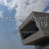 Circumambient 019 (guest mix by Ade Hodges)