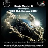 Remix Master Dj presents you EDM Klub Bangerz 2016 Vol.1