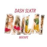Baila! Mixtape "DASH slktr"