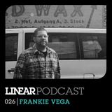 Linear Podcast | 026 | Frankie Vega