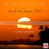 Fochler Soundsystem Pres. Born For The Summer 2013 (Part 1 - Mixed by René Fochler)