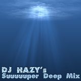 DJ Hazy's Suuuuuuuuuper DEEP Mix
