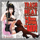 Trash Is Neat - All Bassplayers Are Bad